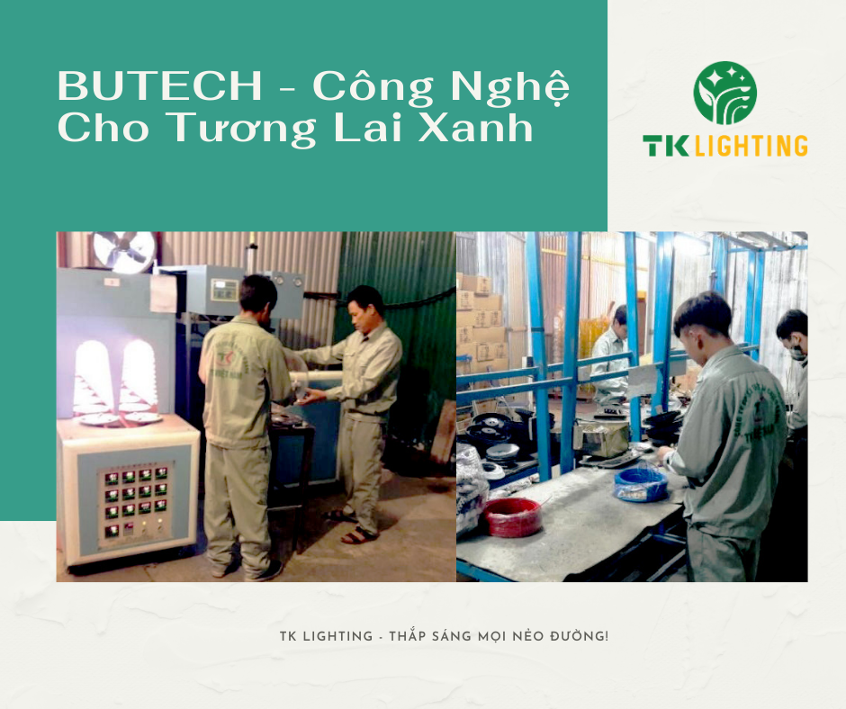 BUTECH - Công Nghệ Sản Xuất Thiết Bị Chiếu Sáng Sân Vườn Cho Tương Lai Xanh!